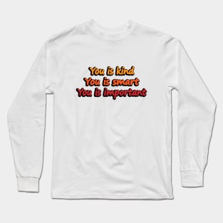 You is kind You is smart You is important - meme Long Sleeve T-Shirt